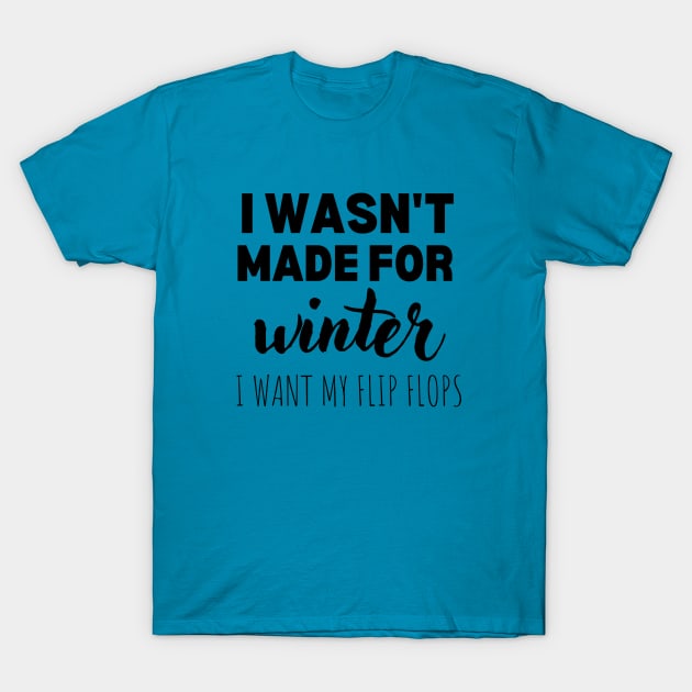 I wasn't made for winter T-Shirt by Nicki Tee's Shop